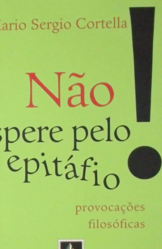 Não Espere Pelo Epitáfio...