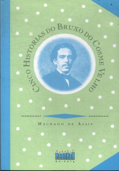 Cinco Histórias Do Bruxo Do Cosme Velho