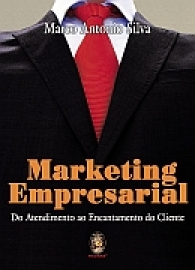 Marketing Empresarial - do Atendimento ao Encantamento do Cliente