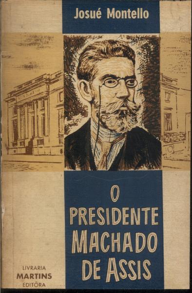 O Presidente Machado De Assis