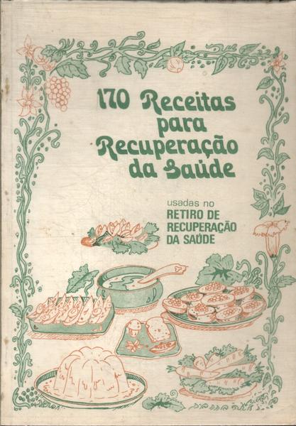 170 Receitas Para Recuperação Da Saúde