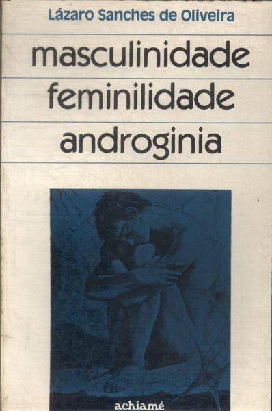 Masculinidade, Feminilidade, Androginia
