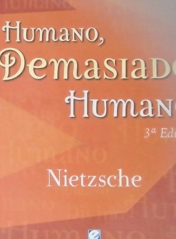 Humano, Demasiado Humano