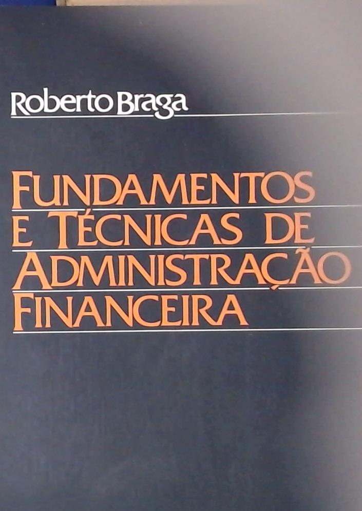 Fundamentos E Técnicas De Administração Financeira - Livro-Texto