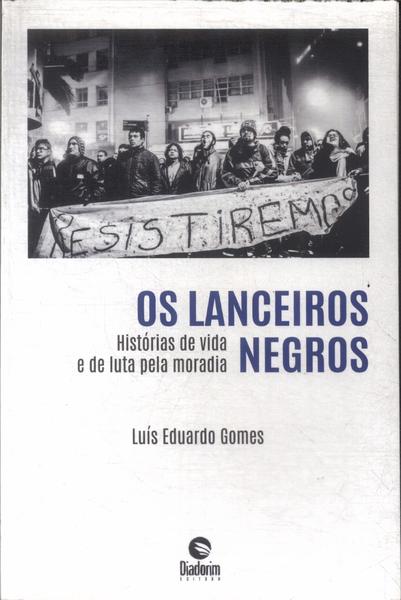 Os Lanceiros Negros: Histórias De Vida E De Luta Pela Moradia (Autógrafo)