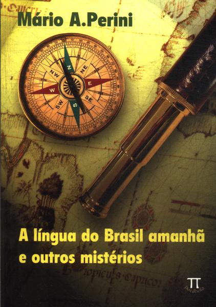 A Língua Do Brasil Amanhã E Outros Mistérios