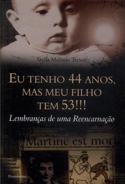 Eu Tenho 44 Anos, Mas Meu Filho Tem 53!!!