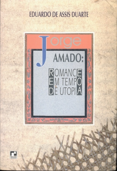 Jorge Amado: Romance em Tempo de Utopia