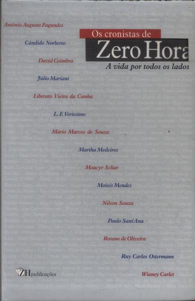 Os Cronistas De Zero Hora: A Vida Por Todos Os Lados