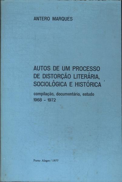 Autos De Um Processo De Distorção Literária, Sociológica E Histórica