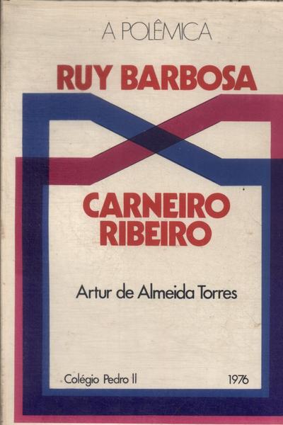 A Polêmica: Ruy Barbosa E Carneiro Ribeiro