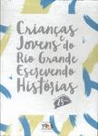 Crianças E Jovens Do Rio Grande Escrevendo Histórias