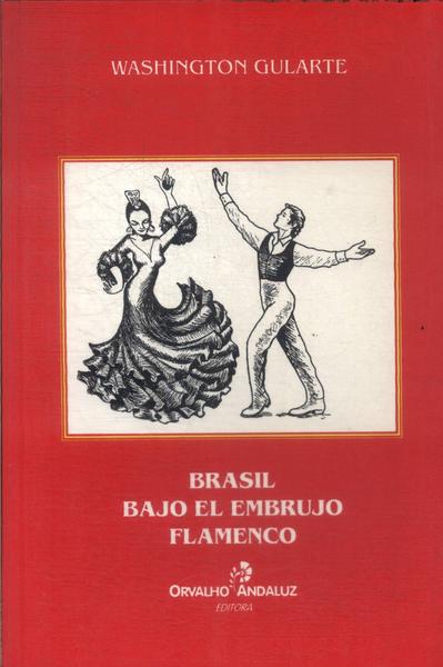 Brasil Bajo El Embrujo Flamenco (Autografado)
