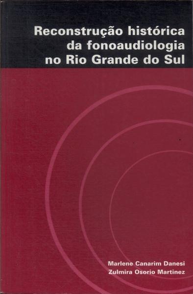 Reconstrução Histórica Da Fonoaudiologia No Rio Grande Do Sul