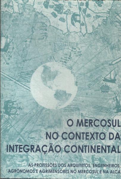 O Mercosul No Contexto Da Integração Continental