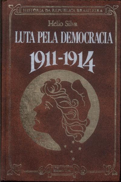 Luta Pela Democracia 1911-1914