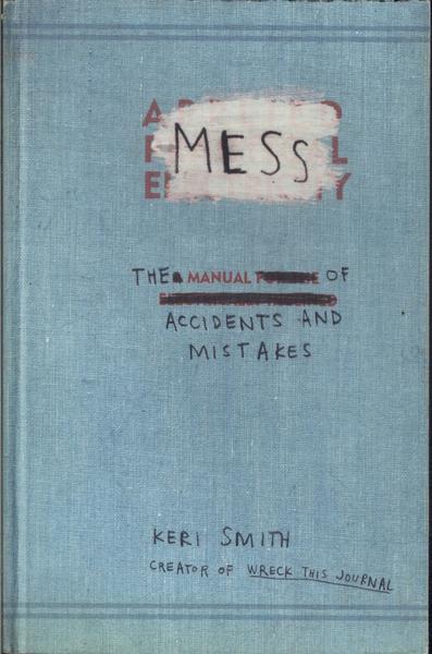 Mess: The Manual Of Accidents And Mistakes