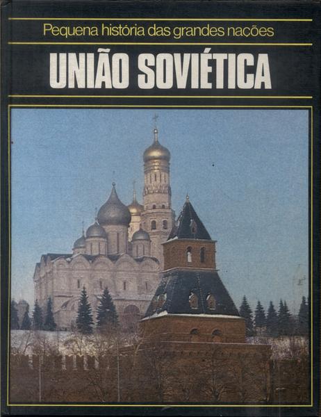 Pequena História Das Grandes Nações: União Soviética