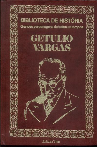 Biblioteca De História: Getúlio Vargas