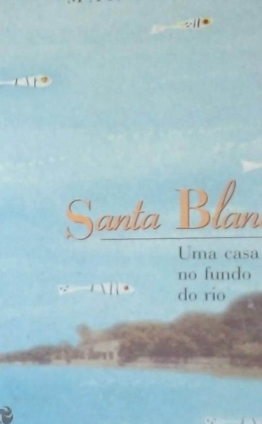 Santa Blanca Uma Casa No Fundo Do Rio Uma Casa No Fundo Do Rio      