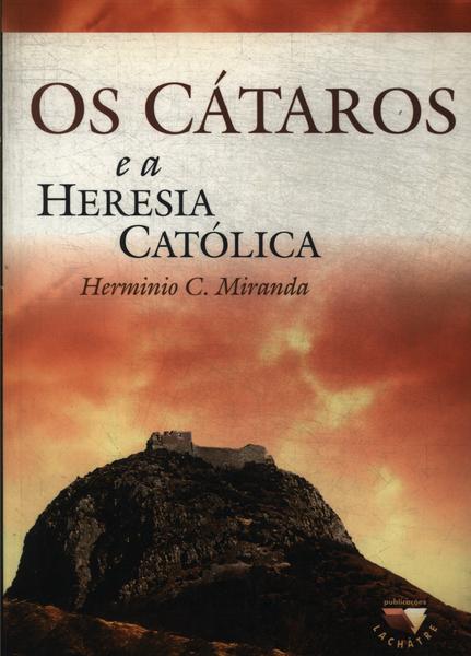 Os Cátaros E A Heresia Católica