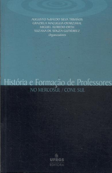 História E Formação De Professores No Mercosul/cone Sul