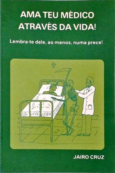 Ama Teu Médico Através Da Vida!