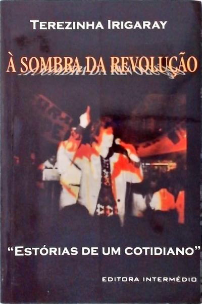 À Sombra Da Revolução