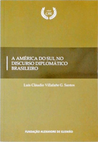 A América Do Sul No Discurso Diplomático Brasileiro