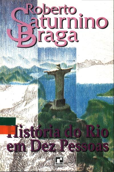 Monumental enseñar surf História Do Rio Em Dez Pessoas - Roberto Saturnino Braga - Traça Livraria e  Sebo