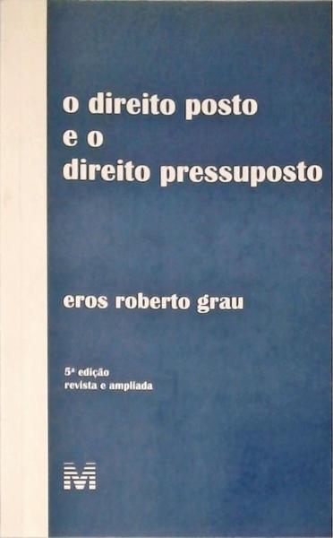 O Direito Posto E O Direito Pressuposto (2003)