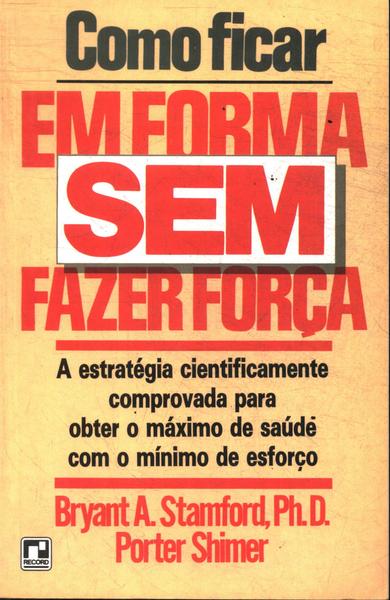 Como Ficar Em Forma Sem Fazer Força