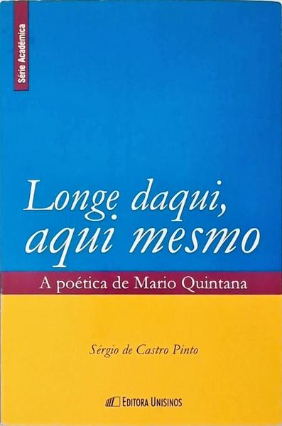 Longe Daqui, Aqui Mesmo: A Poética De Mario Quintana