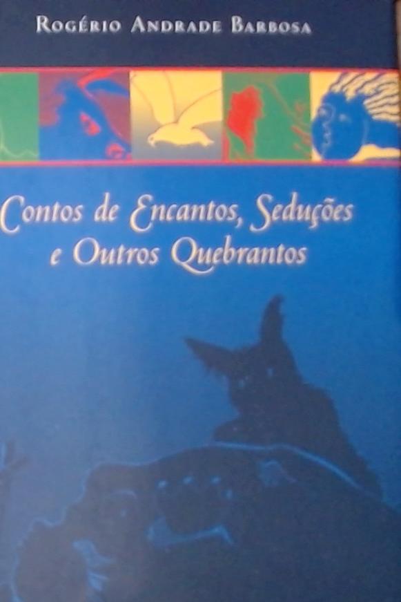 Contos De Encantos, Seducoes E Outros Quebrantos  