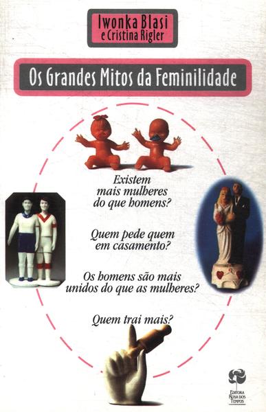 Os Grandes Mitos Da Feminilidade