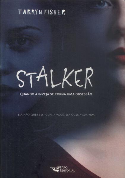 Stalker: Quando A Inveja Se Torna Uma Obsessão