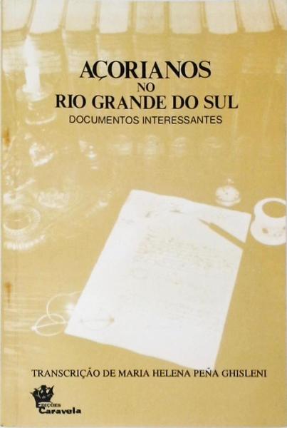 Açorianos No Rio Grande Do Sul: Documentos Interessantes