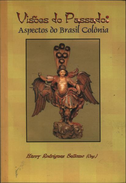Visões Do Passado: Aspectos Do Brasil Colônia