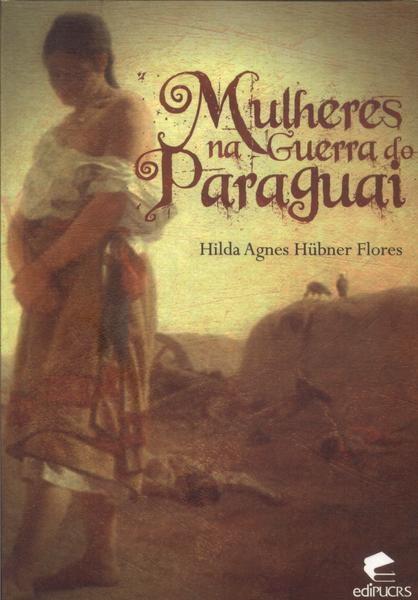 Mulheres Na Guerra Do Paraguai
