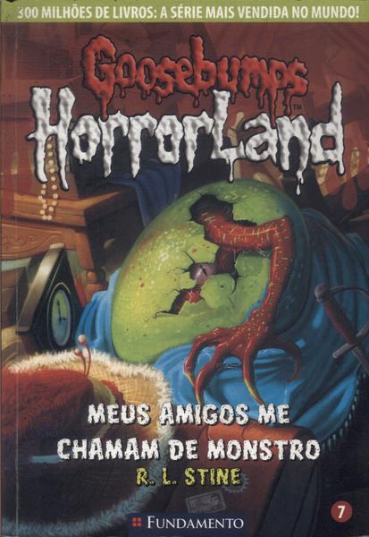 Goosebumps Horrorland: Meus Amigos Me Chamam De Monstro