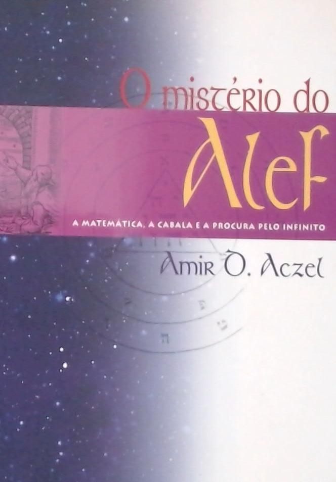O mistério do Alef - A Matemática, a Cabala e a Procura pelo Infinito