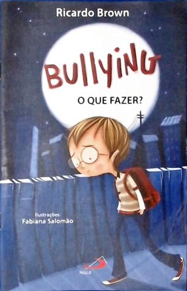 Bullying: O Que Fazer?