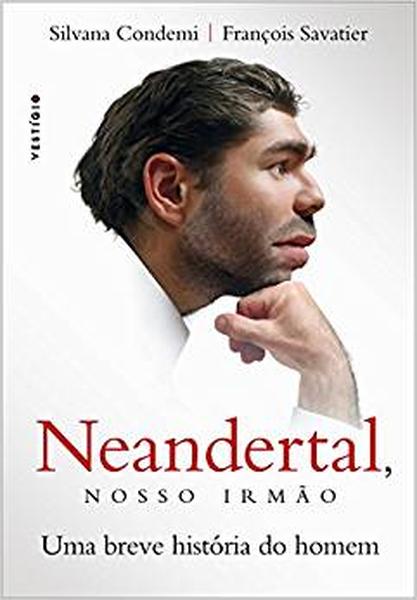 Neandertal, Nosso Irmão: Uma Breve História Do Homem