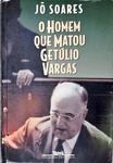 O Homem Que Matou Getúlio Vargas: Biografia De Um Anarquista