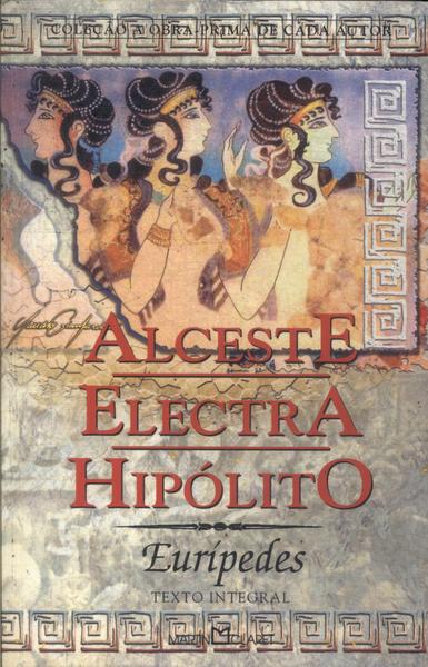 Alceste - Electra - Hipólito