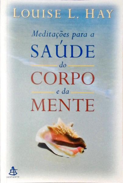 Meditações Para A Saúde Do Corpo E Da Mente (não Inclui Cd)