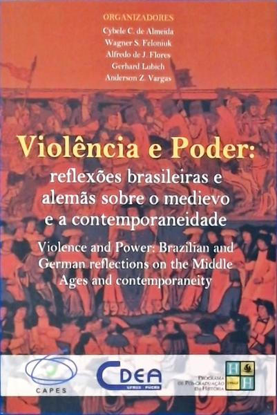 Violência E Poder: Reflexões Brasileiras E Alemãs Sobre O Medievo E A Contemporaneidade