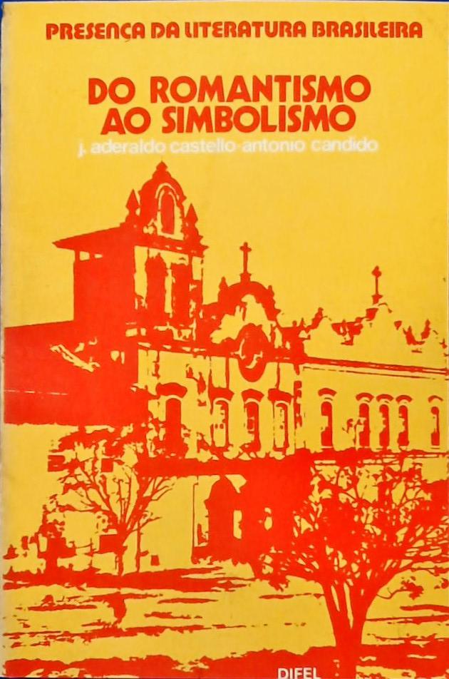 Presença Da Literatura Brasileira: Do Romantismo Ao Simbolismo Vol 2