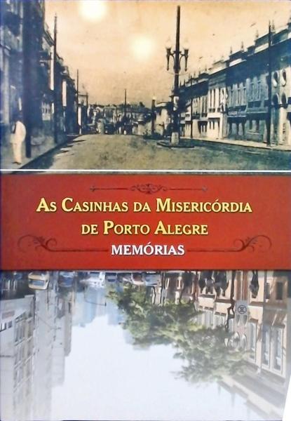As Casinhas Da Misericórdia De Porto Alegre: Memórias