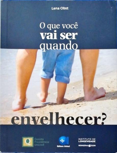 O Que Você Vai Ser Quando Envelhecer?